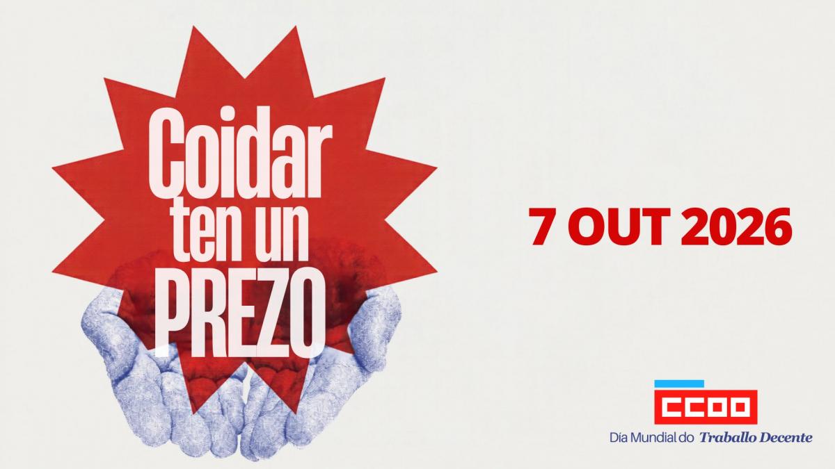 Día Mundial do Traballo Decente. Coidar ten un prezo